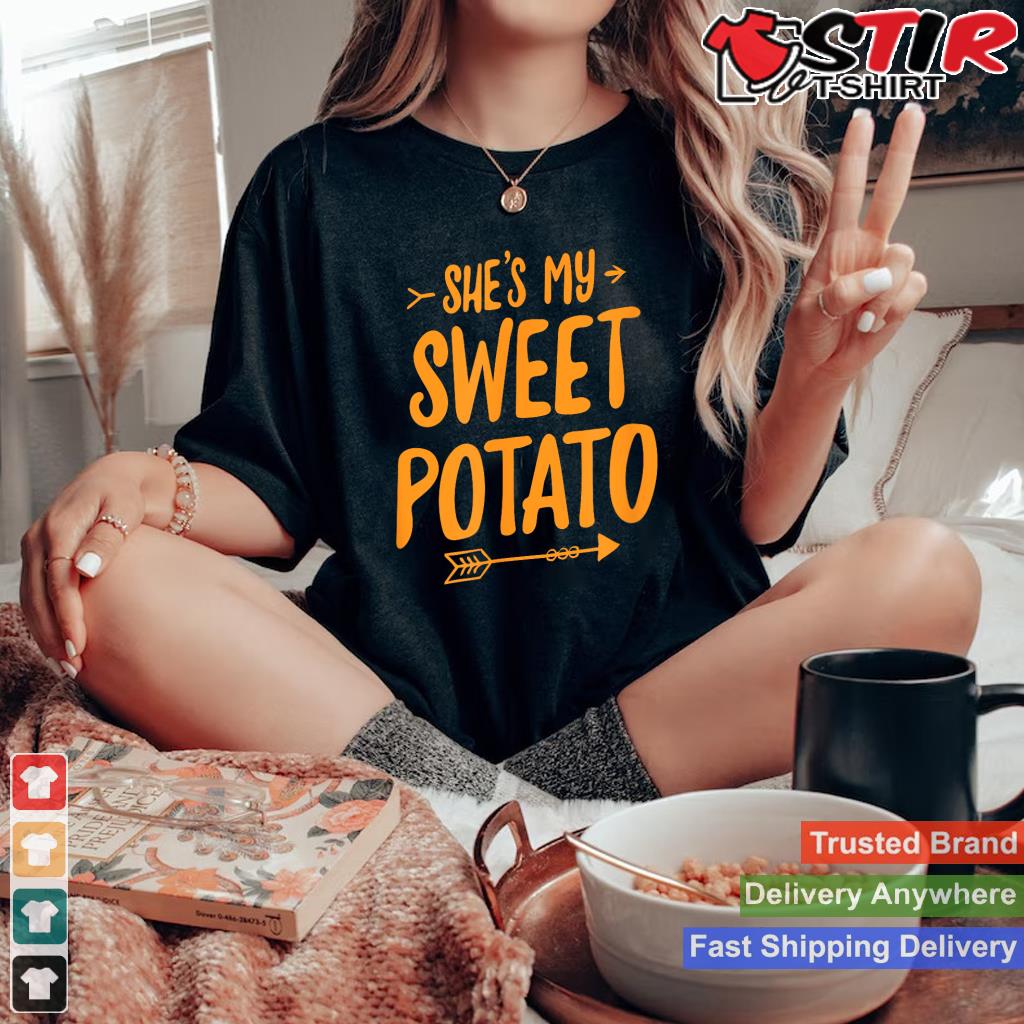 She's My Sweet Potato T Shirt I Yam Couple's Matching Shirt Shirt Hoodie Sweater Long Sleeve