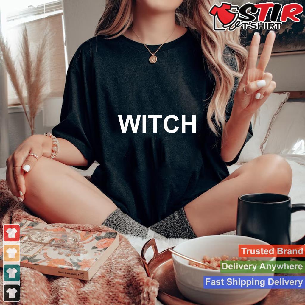 Shirt That Says Witch Text T Shirt Costume Gift Shirt Hoodie Sweater Long Sleeve