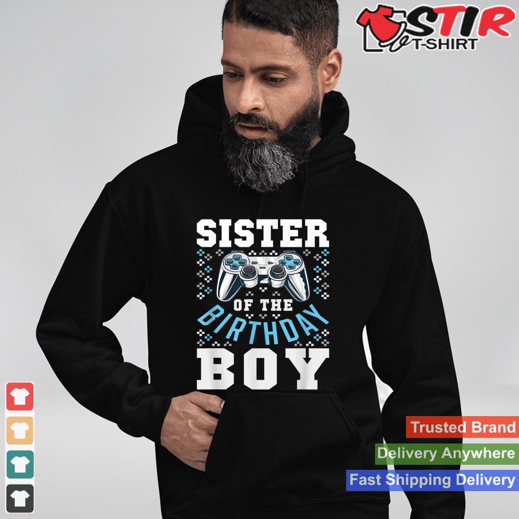 Sister Of The Birthday Boy Matching Video Gamer Birthday Shirt Hoodie Sweater Long Sleeve