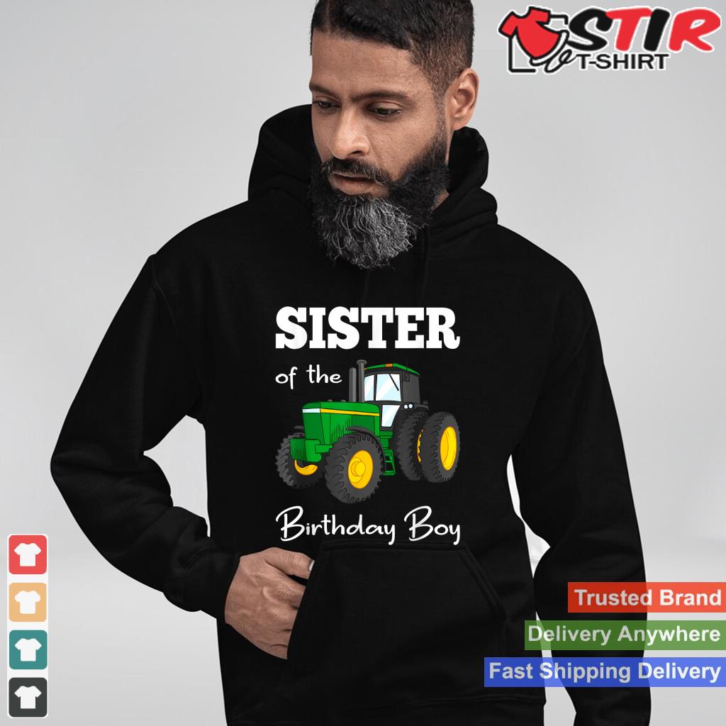 Sister Of The Birthday Boy Shirt Tractor Farm Party Tee Shirt Hoodie Sweater Long Sleeve