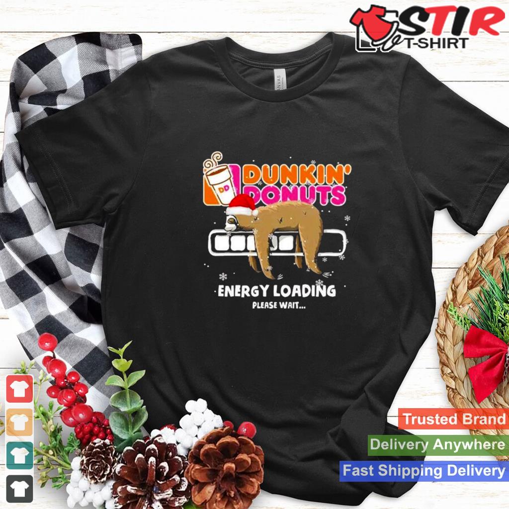 Sloth Santa Dunkin Donuts Energy Loading Please Wait Shirt Shirt Hoodie Sweater Long Sleeve