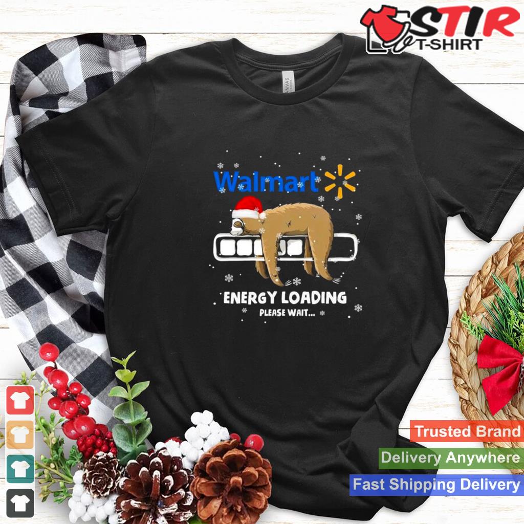 Sloth Santa Walmart Energy Loading Please Wait Shirt Shirt Hoodie Sweater Long Sleeve