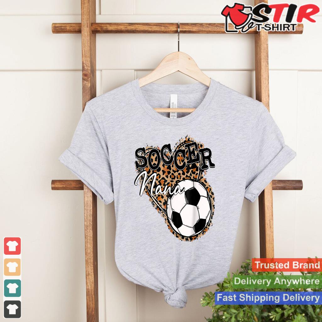 Soccer Nana Leopard Mother's Day Shirt Hoodie Sweater Long Sleeve