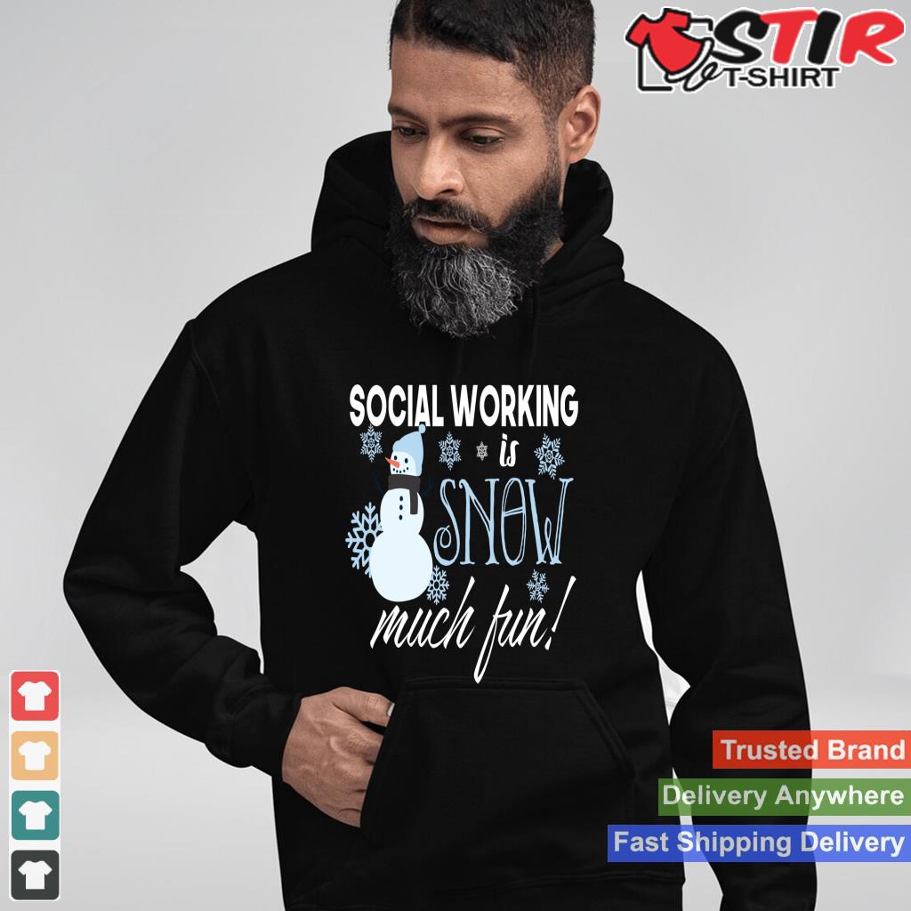 Social Working Is Snow Much Fun Social Work Funny Christmas Long Sleeve