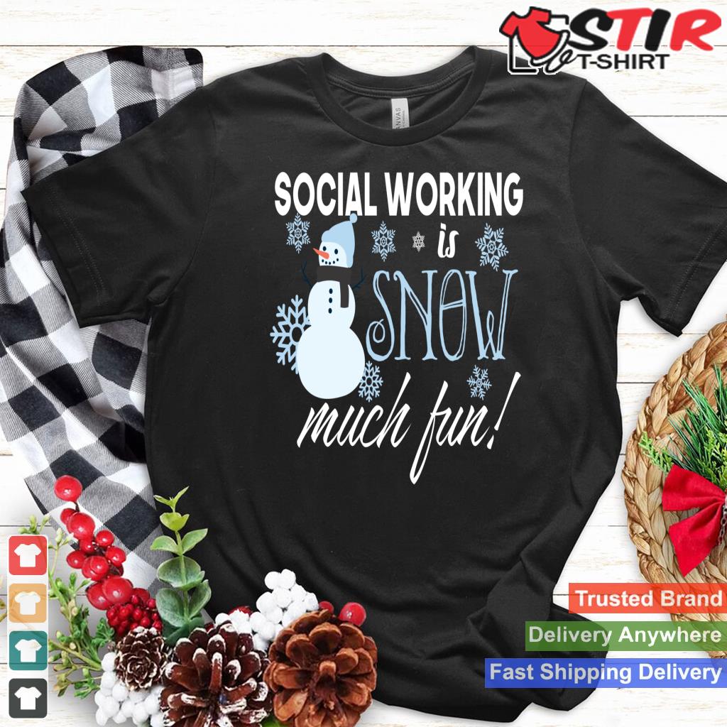Social Working Is Snow Much Fun Social Work Funny Christmas Long Sleeve