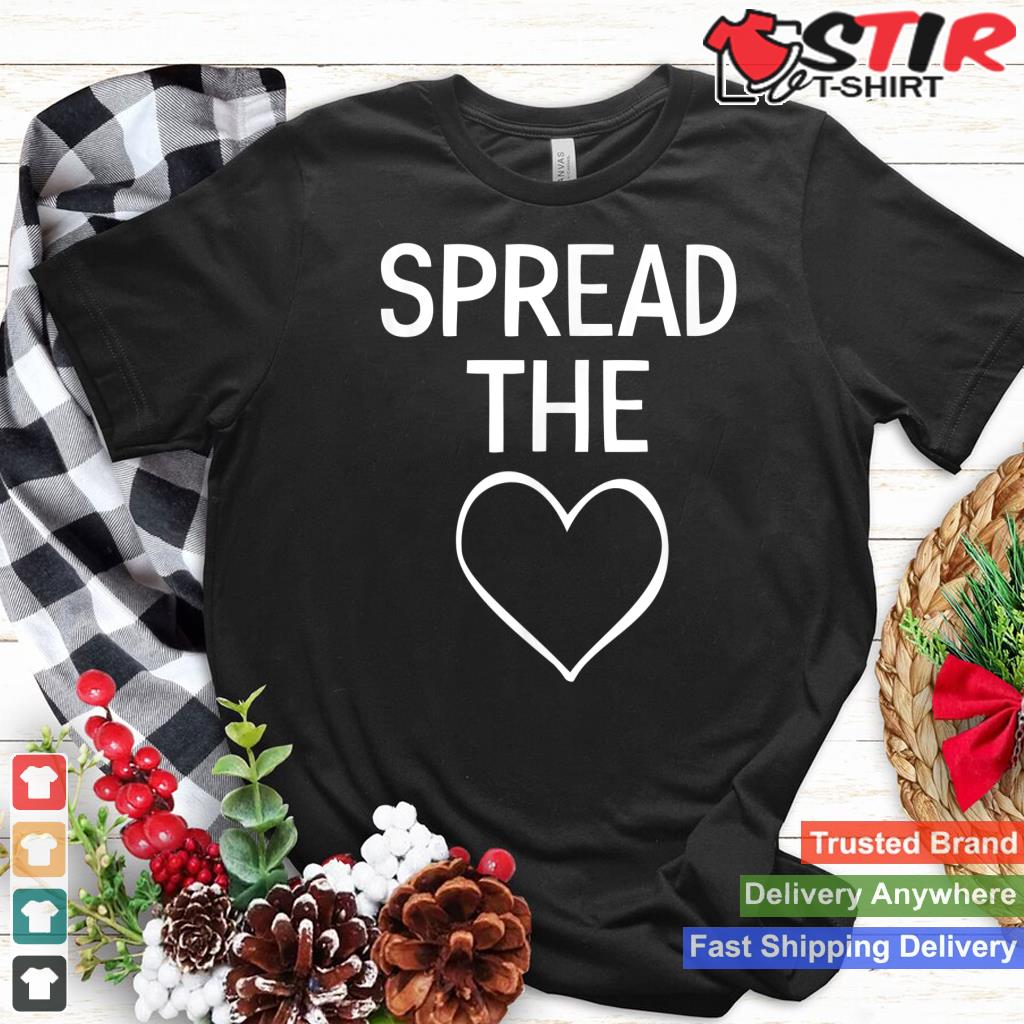 Spread The Love Heart, Fun, Inspired, Positive Sayings Shirt Hoodie Sweater Long Sleeve