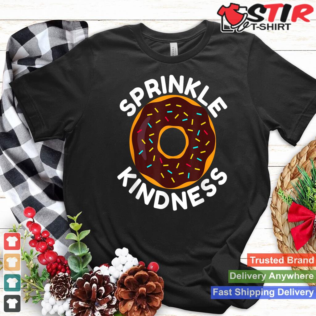 Sprinkle Kindness Donut Lover Chocolate Sprinkles Shirt Hoodie Sweater Long Sleeve