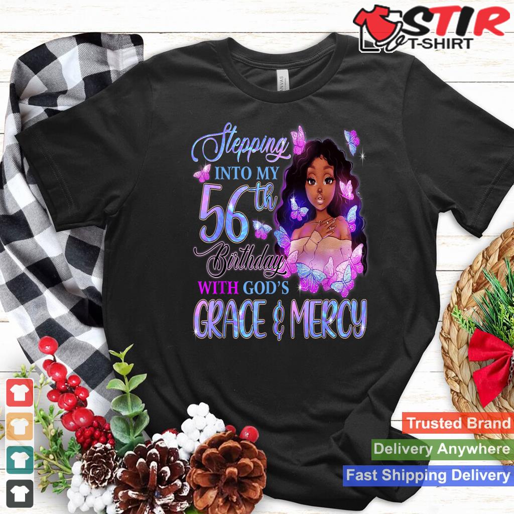 Stepping Into My 56Th With God's Grace Mercy Melanin Womens Shirt Hoodie Sweater Long Sleeve