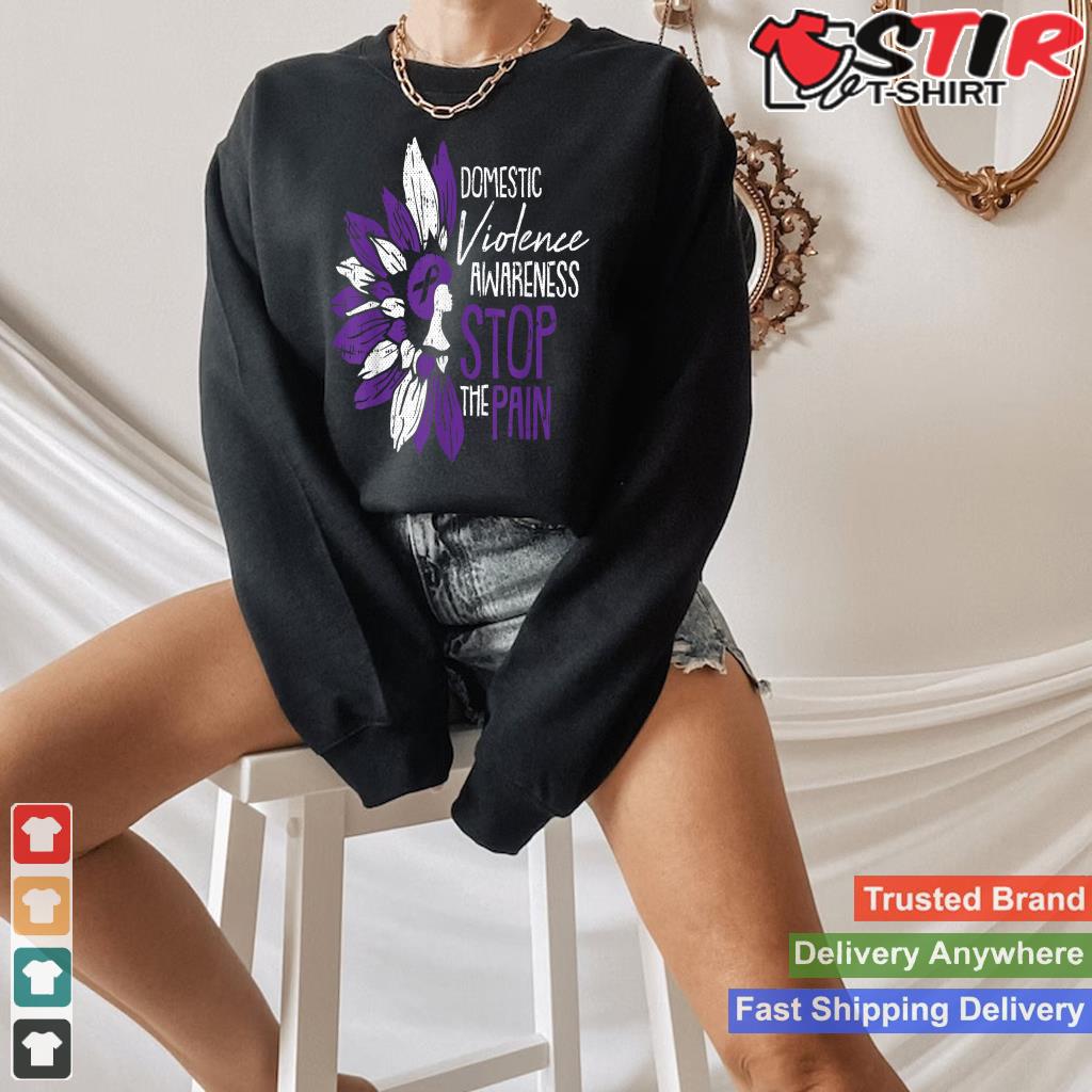 Stop The Pain Domestic Violence Awareness Sunflower Warrior Shirt Hoodie Sweater Long Sleeve