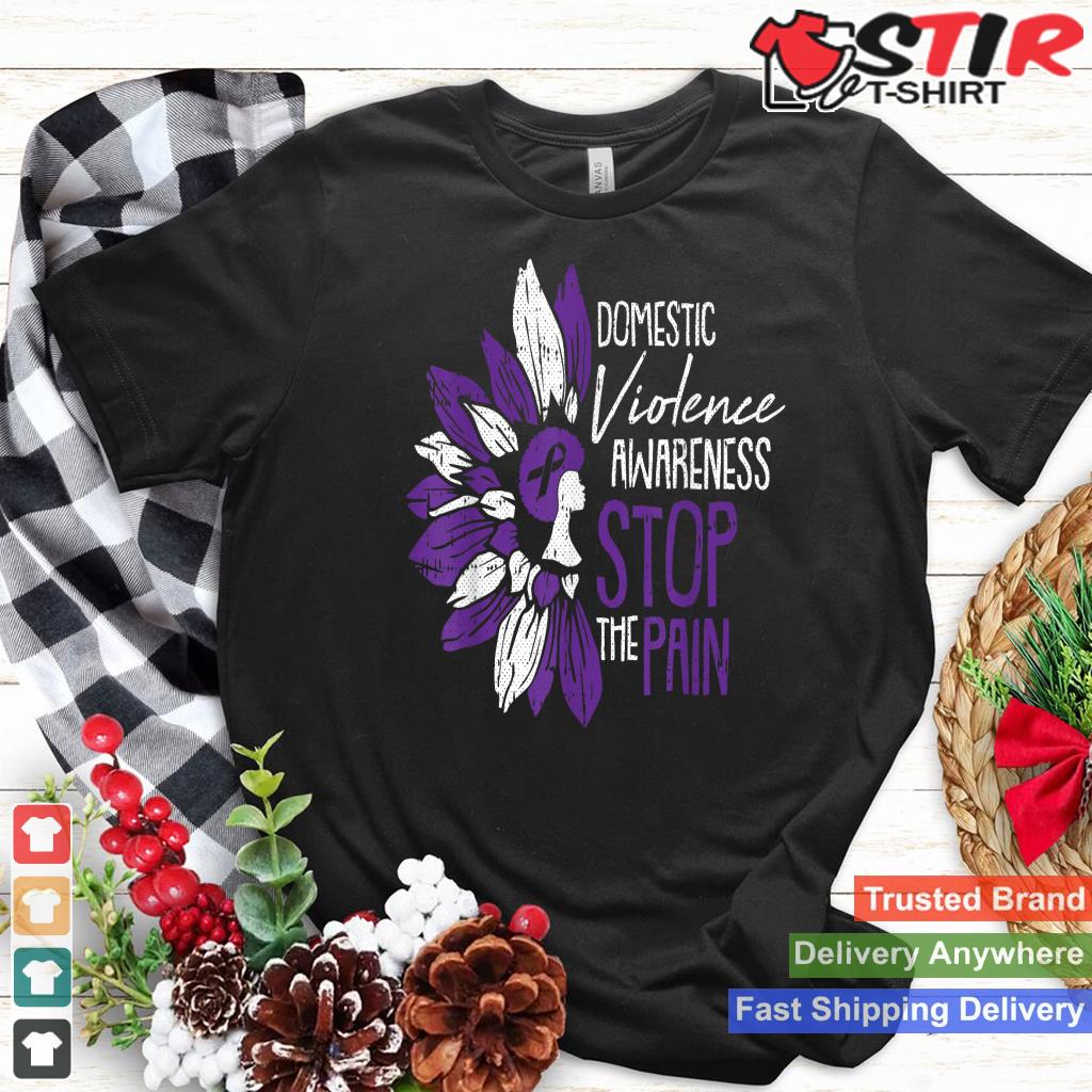Stop The Pain Domestic Violence Awareness Sunflower Warrior Shirt Hoodie Sweater Long Sleeve