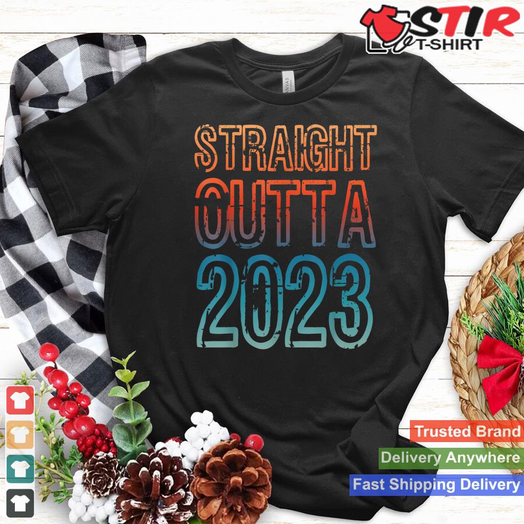 Straight Outta 2023 Shirt Hoodie Sweater Long Sleeve