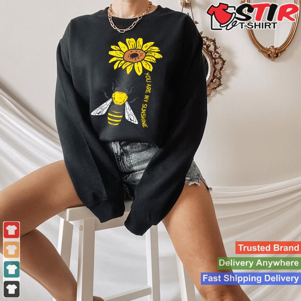 Sunflower Bee You Are Sunshine Vintage Nature Environment Shirt Hoodie Sweater Long Sleeve