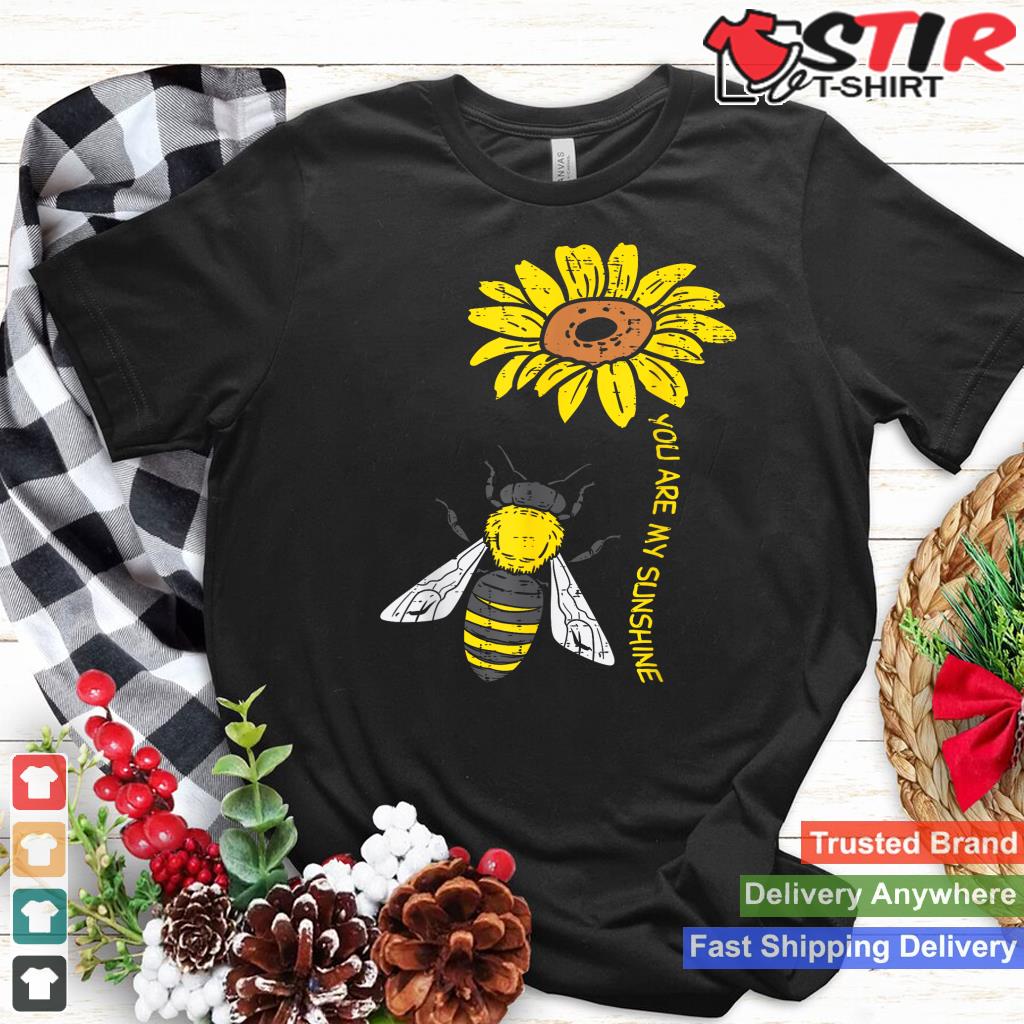 Sunflower Bee You Are Sunshine Vintage Nature Environment Shirt Hoodie Sweater Long Sleeve