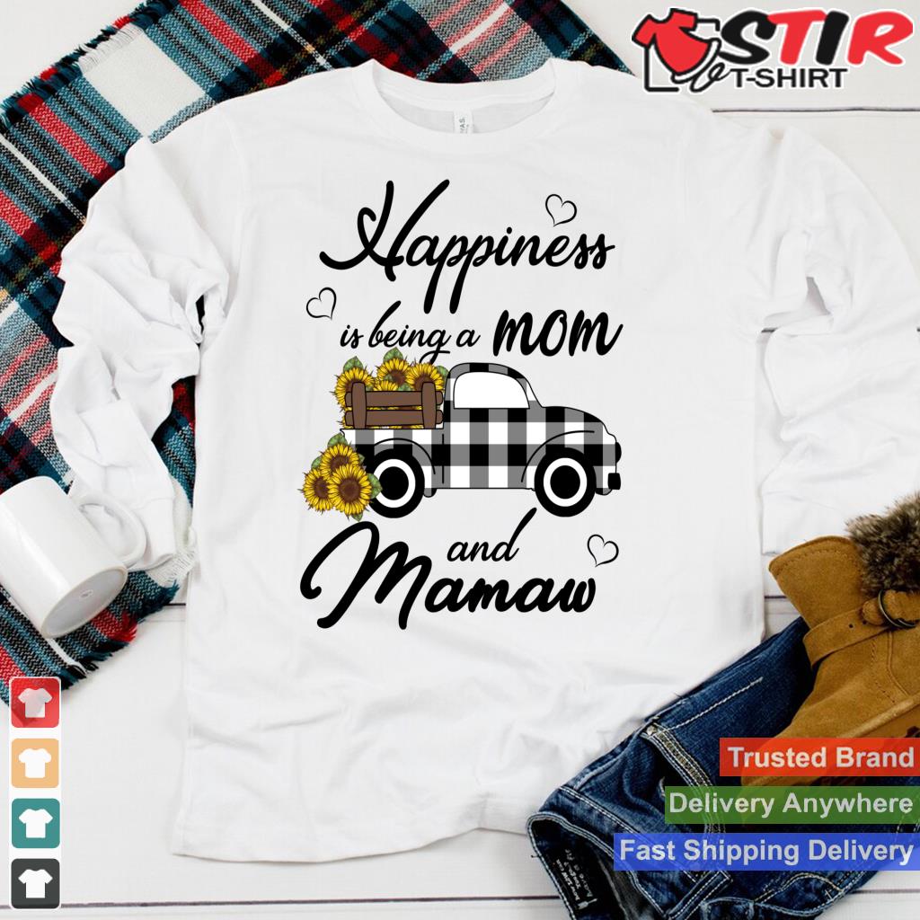 Sunflower Grandma Shirt Happiness Is Being A Mom And Mamaw Long Sleeve Shirt Hoodie Sweater Long Sleeve