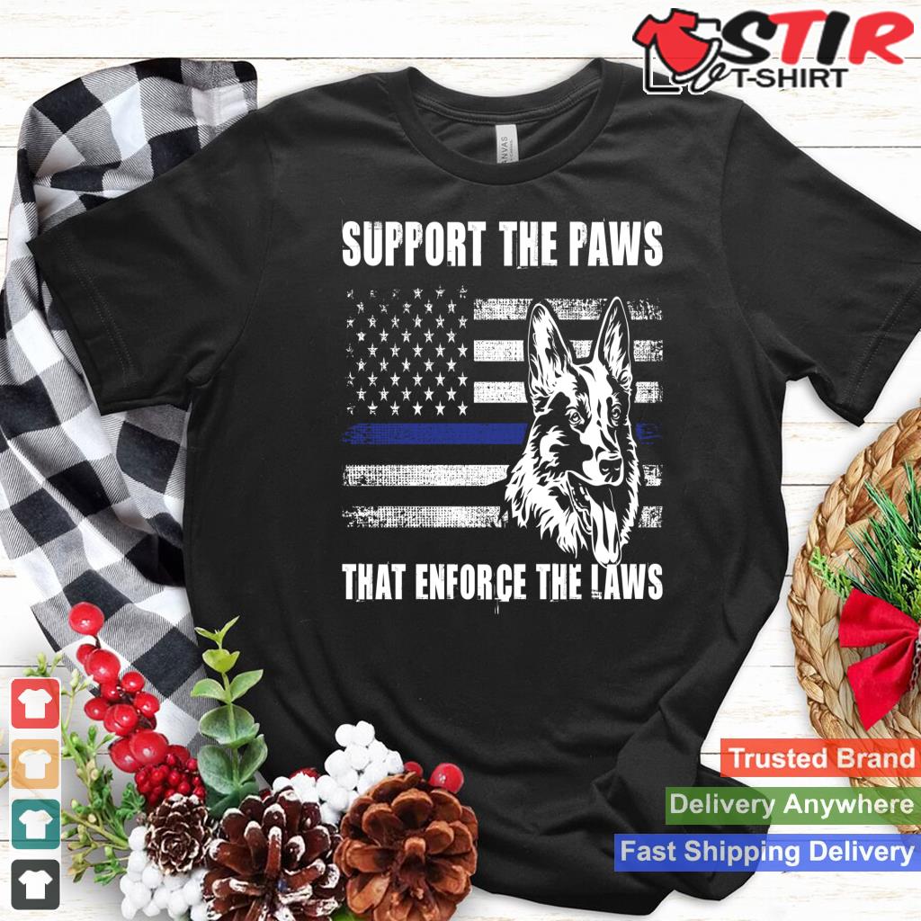 Support The Paws That Enforce The Laws   Blue Line K9 Police Long Sleeve Shirt Hoodie Sweater Long Sleeve