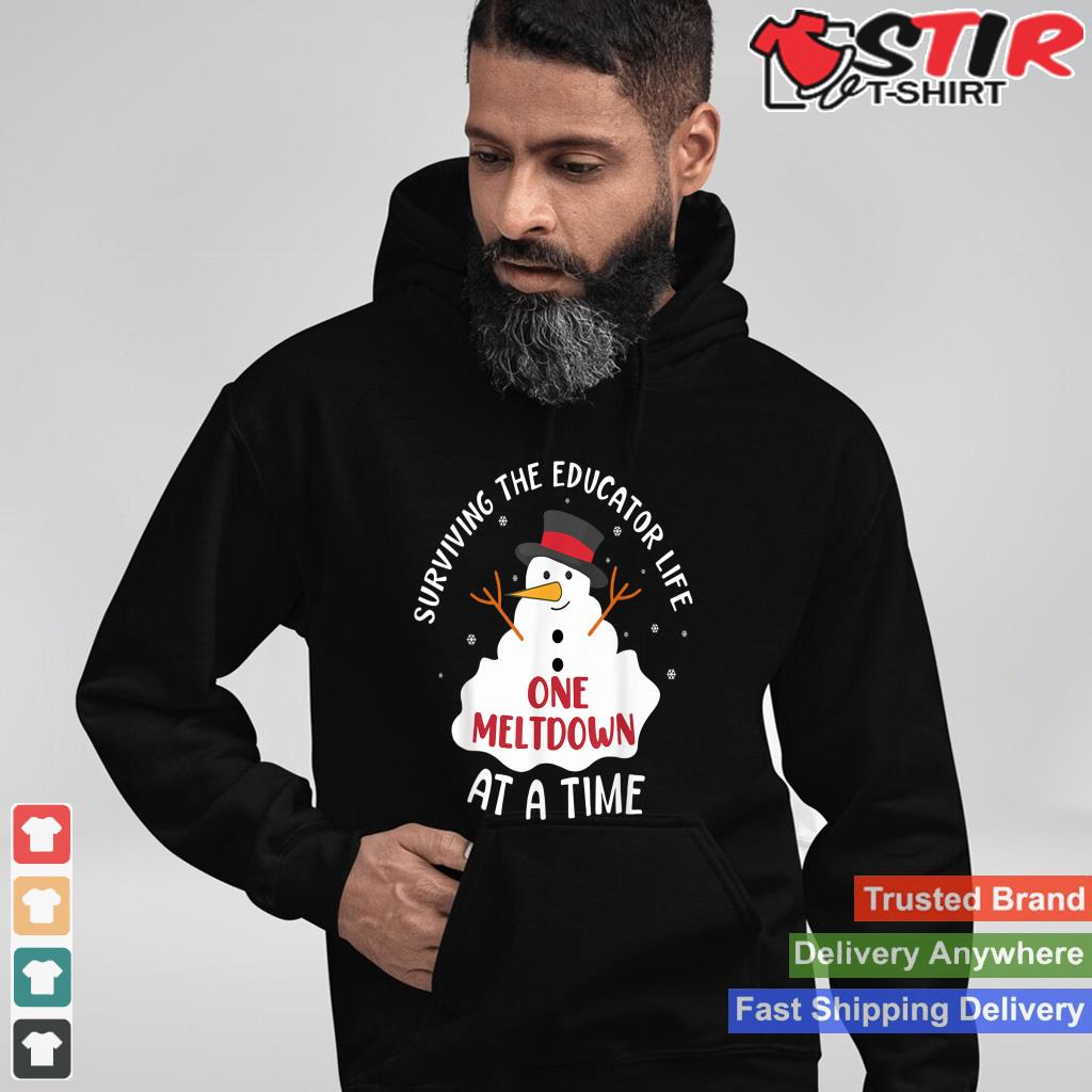 Surviving The Educator Life One Meltdown At A Time Shirt Hoodie Sweater Long Sleeve