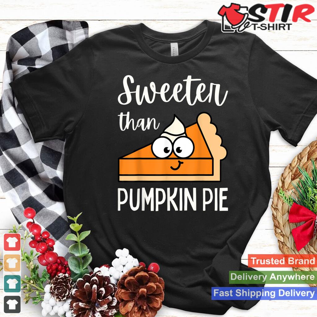 Sweeter Than Pumpkin Pie Kids Boys Girls Toddler Adult Women_1 Shirt Hoodie Sweater Long Sleeve