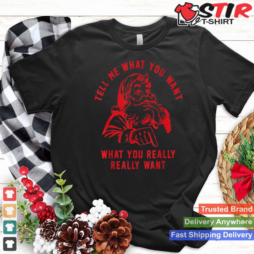 Tell Me What You Want Funny Christmas Santa Xmas Gifts