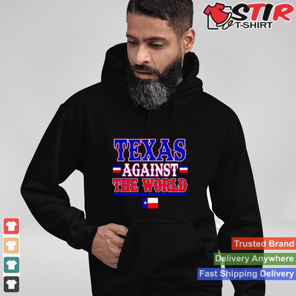 Texas Against The World Shirt TShirt Hoodie Sweater Long