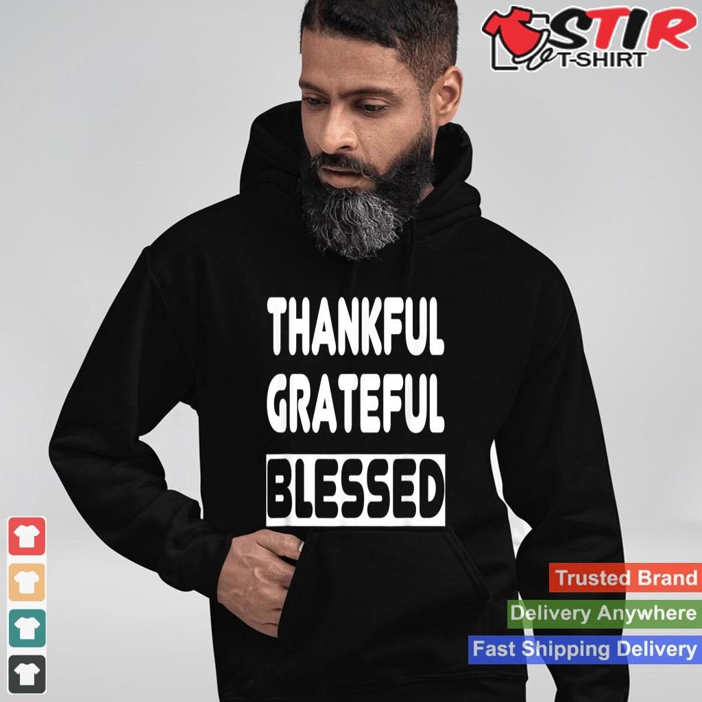 Thankful Grateful Blessed Shirt  Women Men Thanksgiving Shirt Hoodie Sweater Long Sleeve