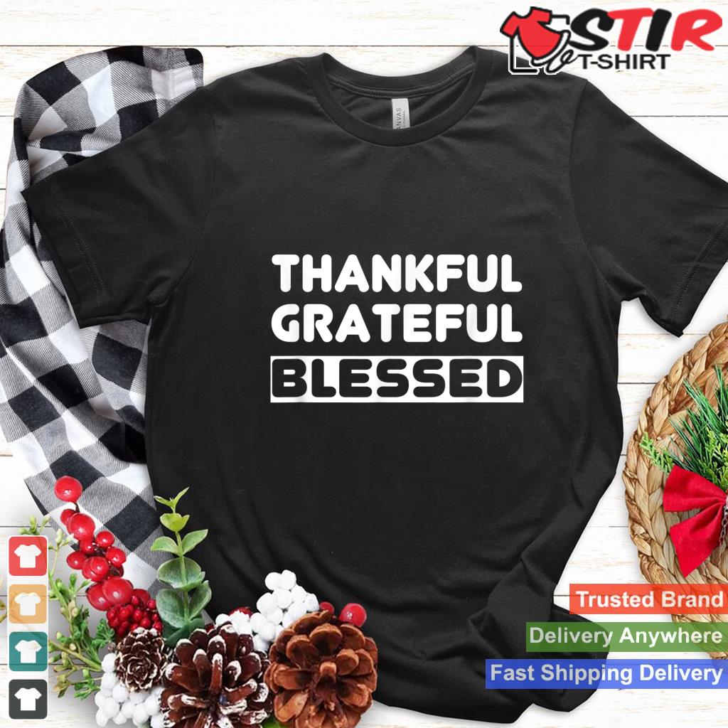 Thankful Grateful Blessed Shirt  Women Men Thanksgiving Shirt Hoodie Sweater Long Sleeve