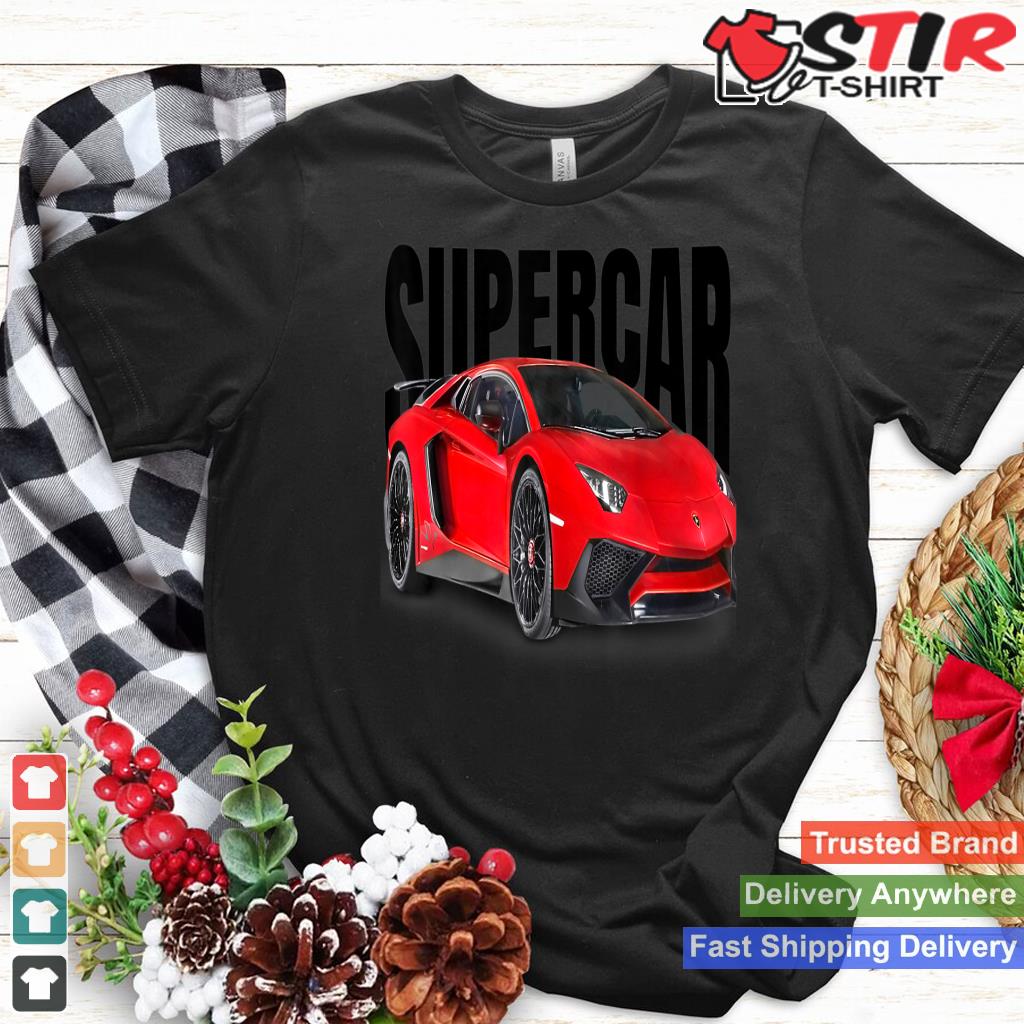 The Best Supercar Racing Fan T Shirts On The Planet Shirt Hoodie Sweater Long Sleeve