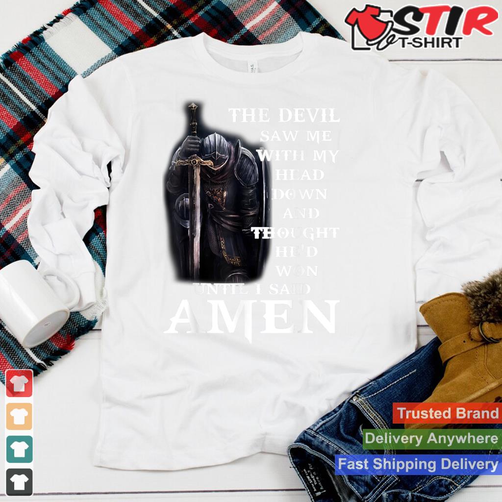 The Devil Saw Me With My Head Down And Thought He'd Won Men_1 Shirt Hoodie Sweater Long Sleeve
