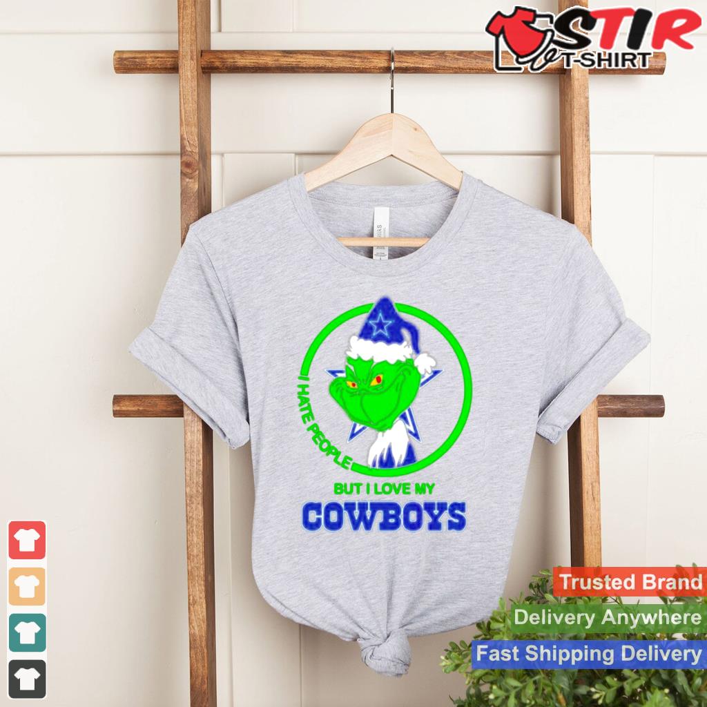 The Grinch I Hate People But I Love My Cowboys Shirt TShirt Hoodie Sweater Long