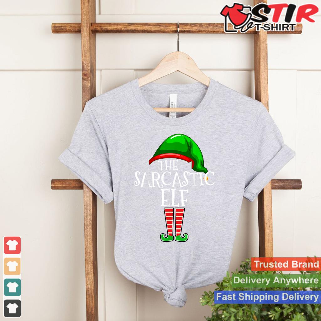 The Sarcastic Elf Family Matching Group Christmas Gift Funny TShirt Hoodie Sweater Long Sleeve
