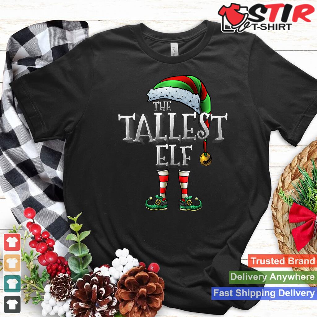 The Tallest Elf Shirt Matching Family Tallest Christmas Elf