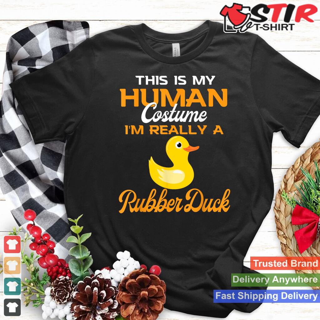 This Is My Human Costume I'm Really A Rubber Duck_1 Shirt Hoodie Sweater Long Sleeve