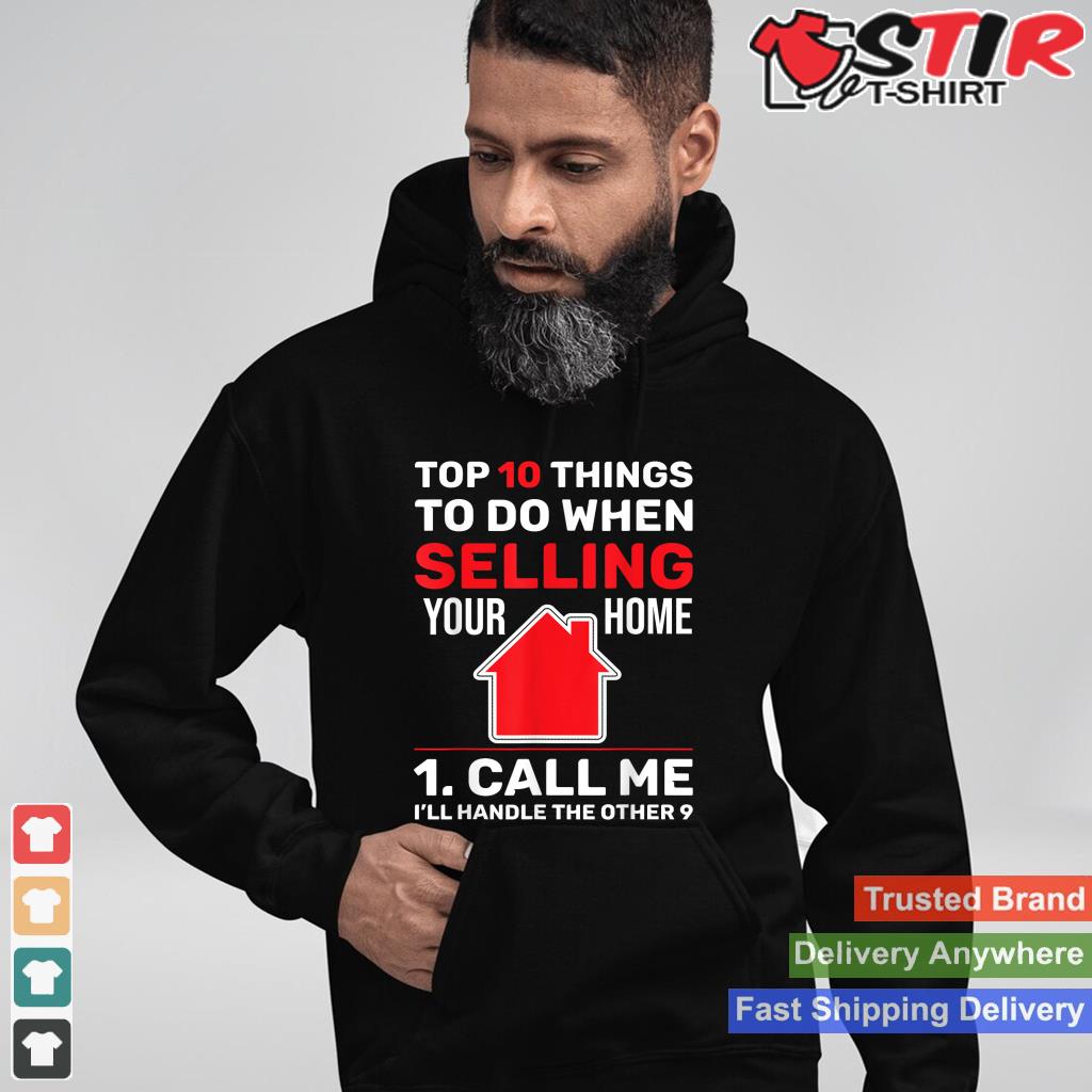 Top 10 Things To Do When Selling Your Home Call Me Realtor_1 Shirt Hoodie Sweater Long Sleeve