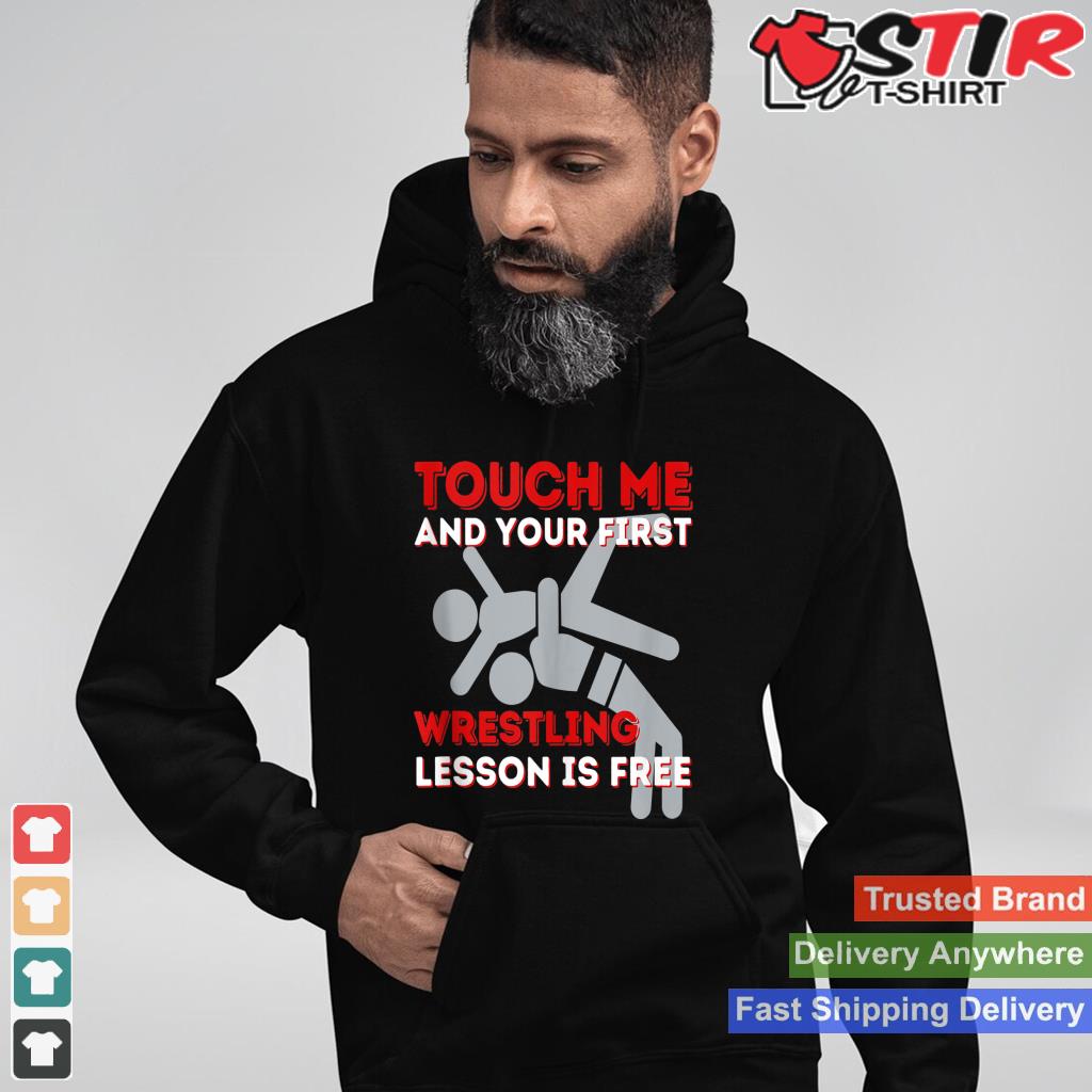 Touch Me And Your First Wrestling Lesson Is Free   Wrestler Tank Top Shirt Hoodie Sweater Long Sleeve