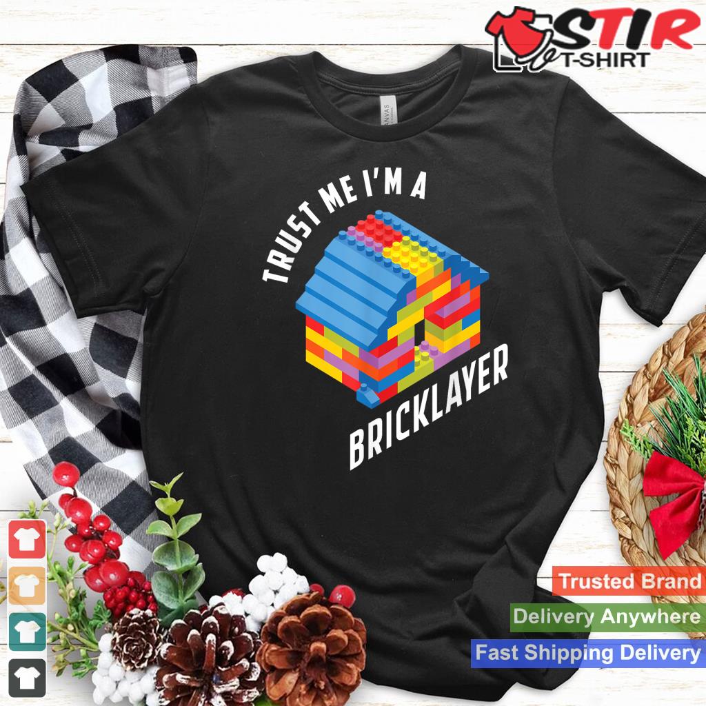 Trust Me Bricklayer Big Building Blocks Master Builder Toy Shirt Hoodie Sweater Long Sleeve