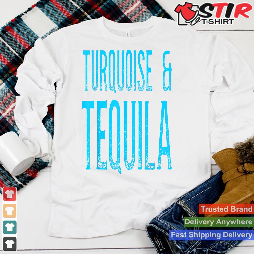 Turquoise & Tequila Funny Alcohol Drink Mexican Humor Gift_1