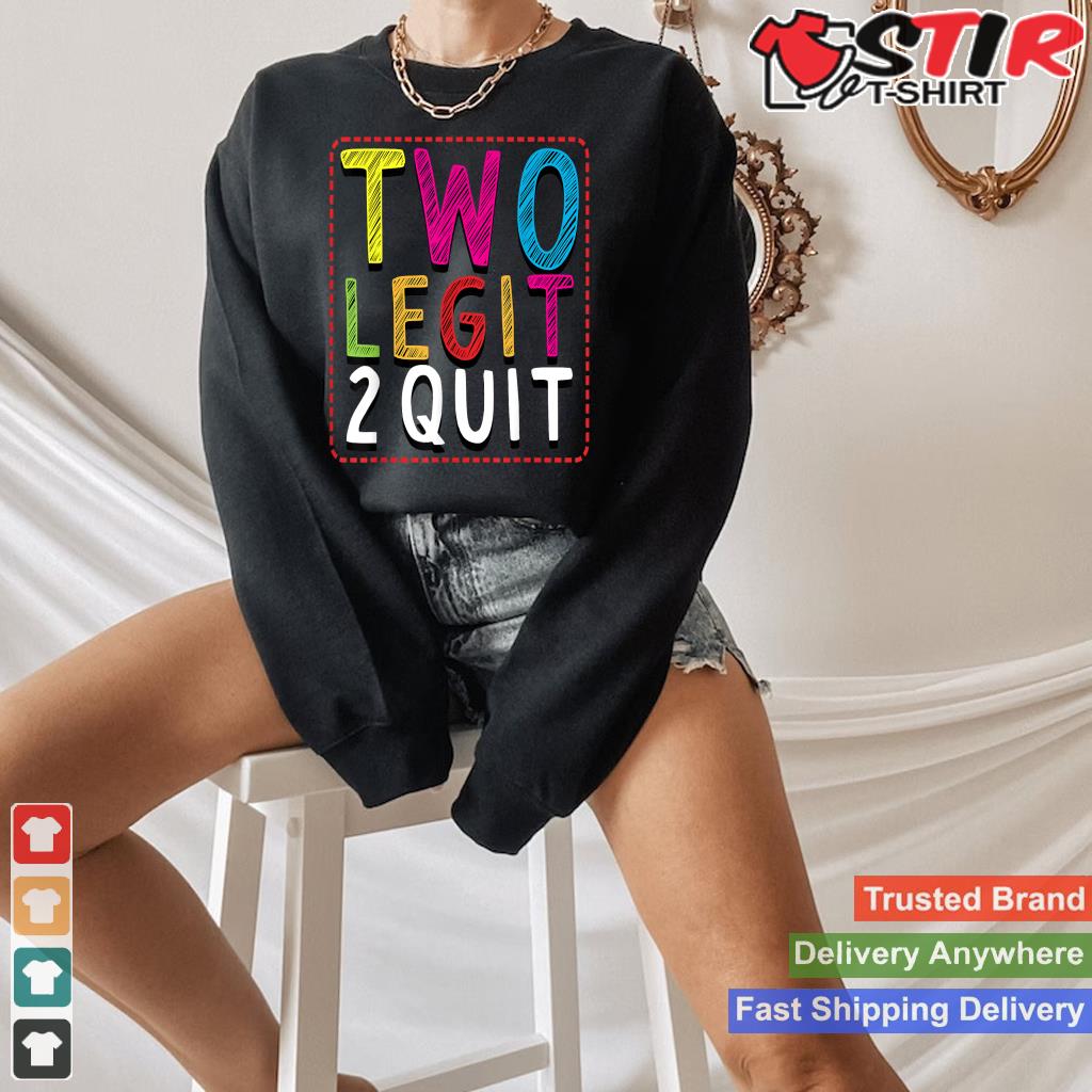 Two Legit To Quit 2Nd Birthday Party Hip Hop Theme Toddlers Shirt Hoodie Sweater Long Sleeve