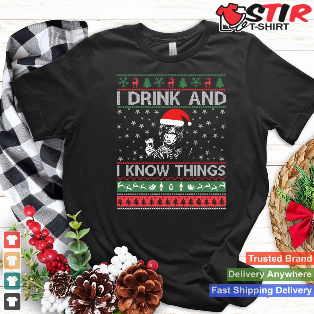Ugly Sweater I Drink And I Know Things Funny Long Sleeve Shirt Hoodie Sweater Long Sleeve
