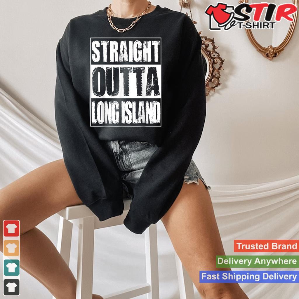 Vintage Straight Outta Long Island New York Gift_1 Shirt Hoodie Sweater Long Sleeve