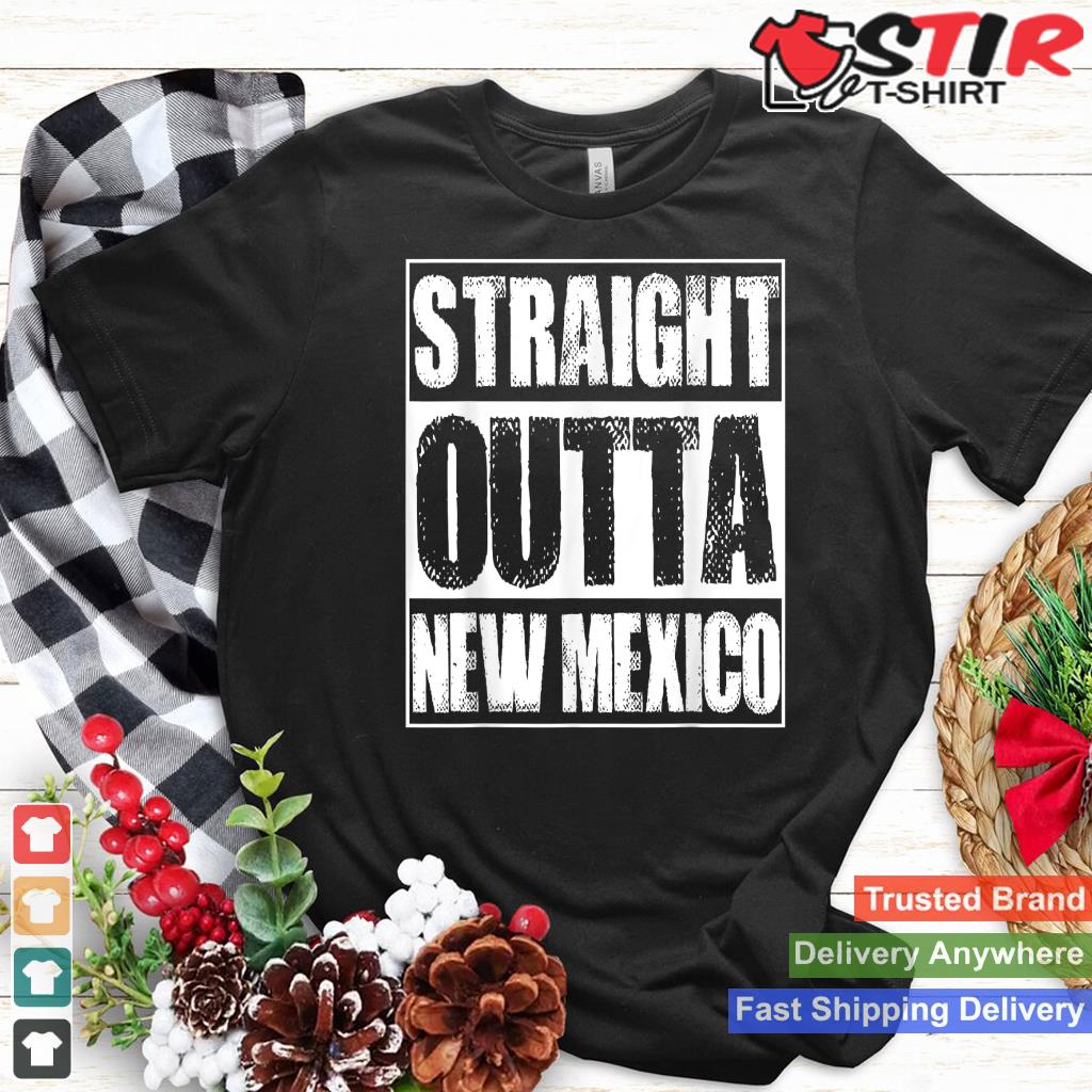 Vintage Straight Outta New Mexico Gift Shirt Hoodie Sweater Long Sleeve