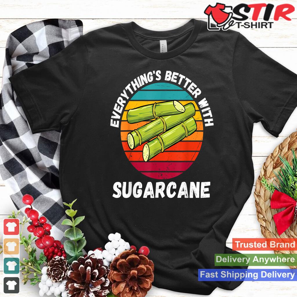 Vintage Sugarcane Everything's Better With Sugarcane Retro_1 Shirt Hoodie Sweater Long Sleeve