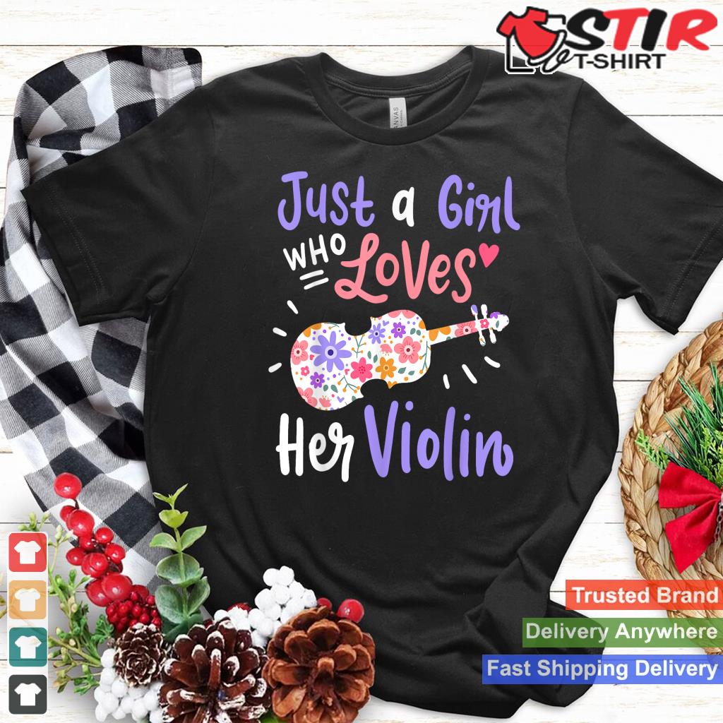 Violin Violinist Just A Girl Who Loves Her Violin Gift_1 Shirt Hoodie Sweater Long Sleeve