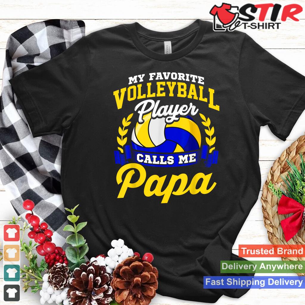 Volleyball Gift My Favorite Volleyball Player Calls Me Papa Shirt Hoodie Sweater Long Sleeve