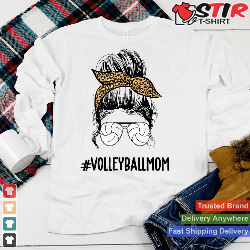 Volleyball Mom Life Messy Bun Shirt, Motheru2019s Day Gift Ideas Shirt Hoodie Sweater Long Sleeve