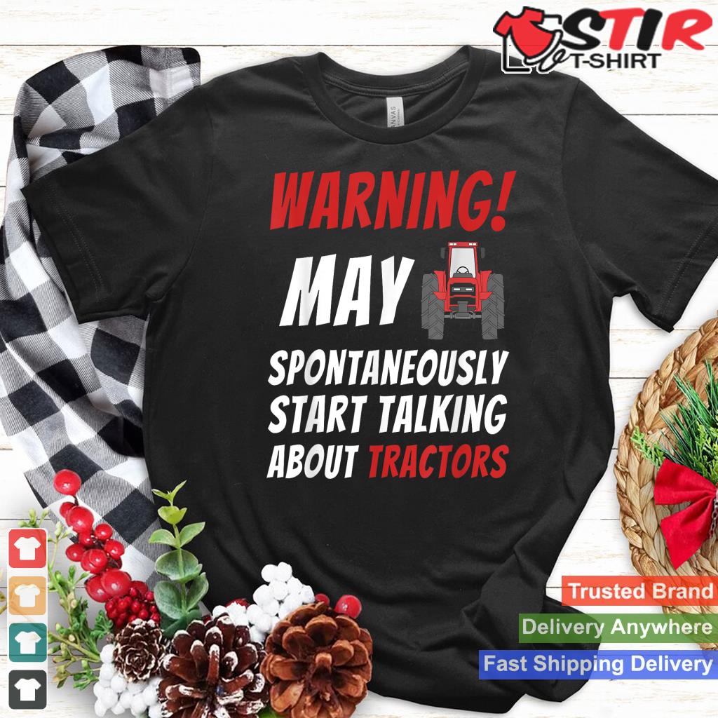 Warning May Spontaneously Talk About Tractors   Farmer_1 Shirt Hoodie Sweater Long Sleeve