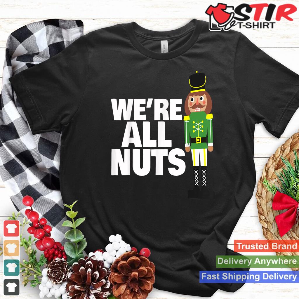 We Are All Nuts Funny Christmas Nutcracker_1