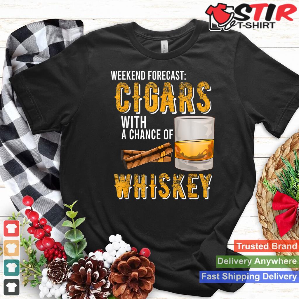 Weekend Forecast Cigars With Chance Of Whiskey Gifts Men_1 Shirt Hoodie Sweater Long Sleeve