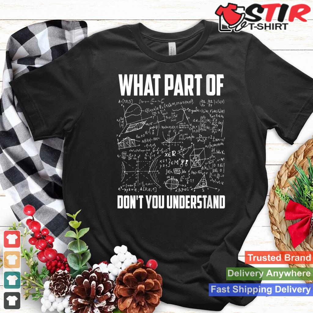 What Part Of Don't You Understand  Funny Math Teacher Gift V Neck Shirt Hoodie Sweater Long Sleeve