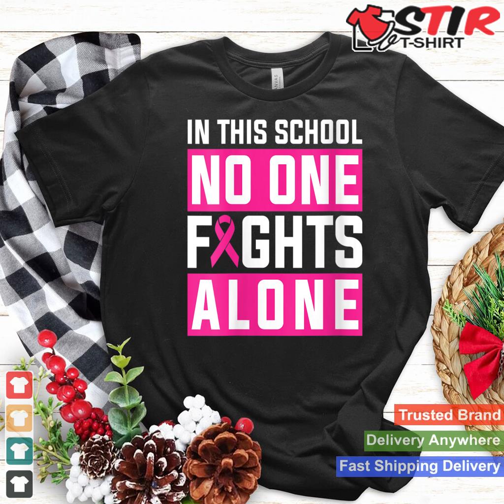 Womens In This School No One Fight Alone Breast Cancer Teacher V Neck Shirt Hoodie Sweater Long Sleeve