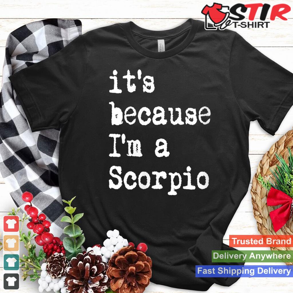 Womens Its Because Im A Scorpio Af Horoscope Zodiac Sign Astrology V Neck Shirt Hoodie Sweater Long Sleeve