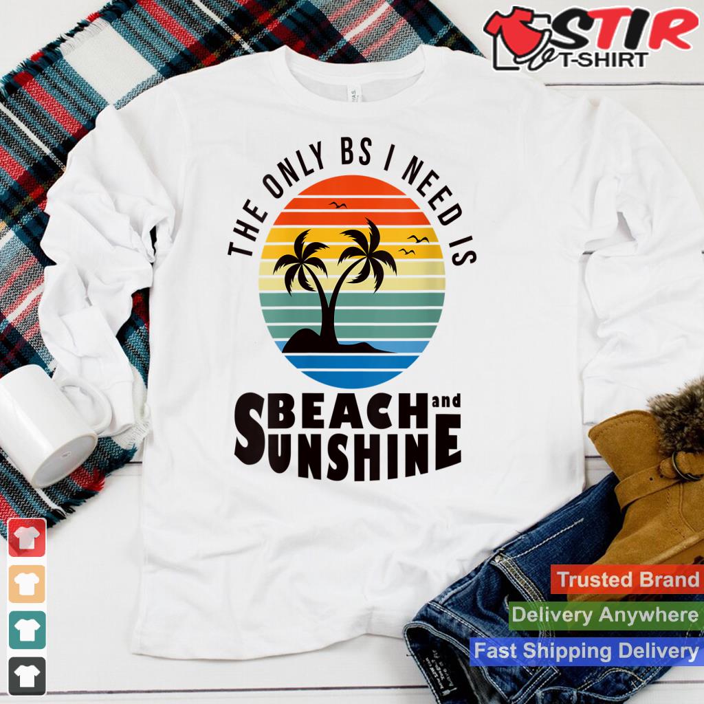 Womens The Only Bs I Need Is Beach Sand Sunshine Sunset V Neck Shirt Hoodie Sweater Long Sleeve